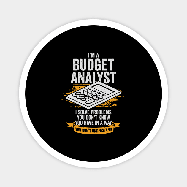 I'm A Budget Analyst Gift Magnet by Dolde08